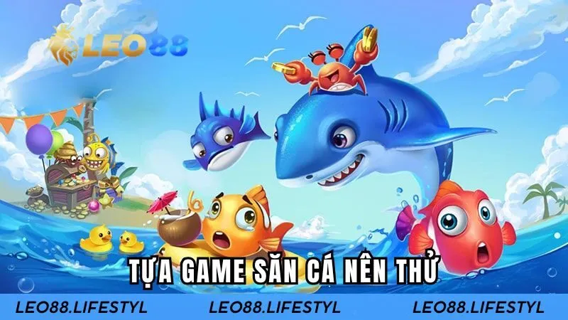 Tựa game săn cá nên thử