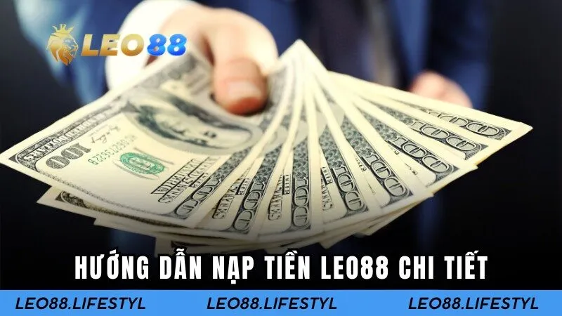 Hướng dẫn nạp tiền Leo88 chi tiết