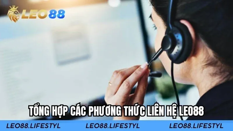 Tổng hợp các phương thức liên hệ LEO88 hiện hành