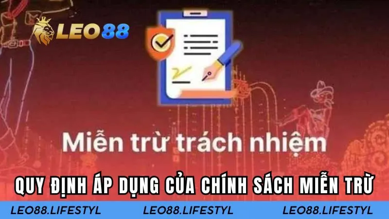 Các quy định áp dụng của chính sách miễn trừ trách nhiệm