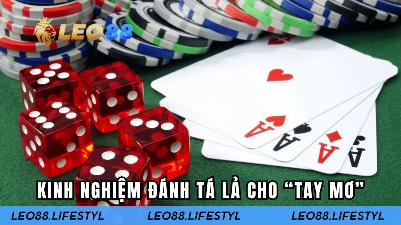 Kinh nghiệm đánh tá lả cho “tay mơ”