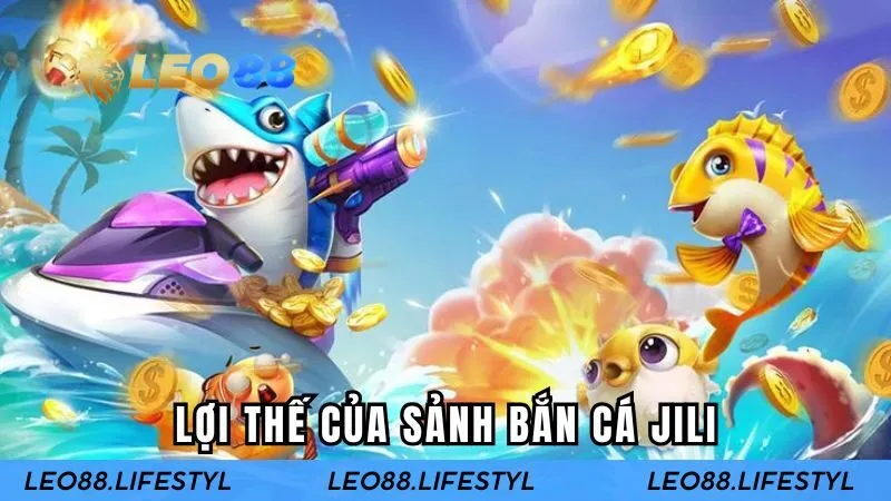 Lợi thế của sảnh bắn cá Jili