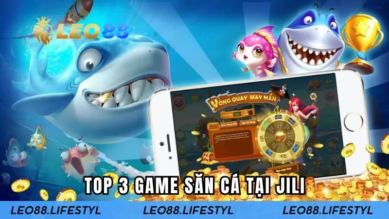 Top 3 game săn cá tại Jili