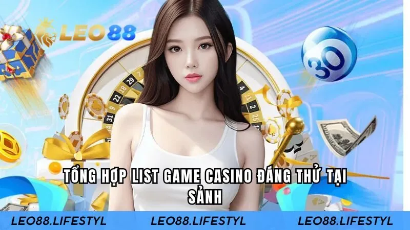 Tổng hợp list game casino đáng thử tại sảnh