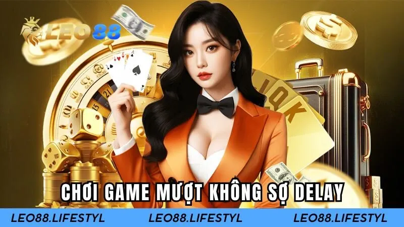Chơi game mượt không sợ delay