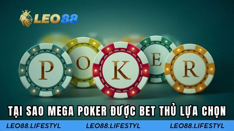 Tại sao Mega Poker được nhiều bet thủ lựa chọn để cá cược?