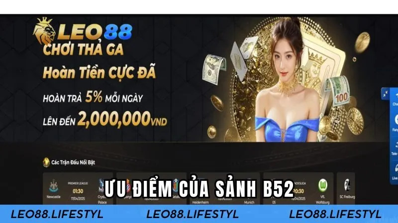 Ưu điểm tạo nên thương hiệu của B52 trên LEO88